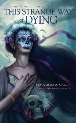 This Strange Way Of Dying: Stories Of Magic, Desire, And The Fantastic