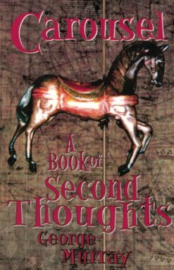 Carousels: A Book of Second Thoughts